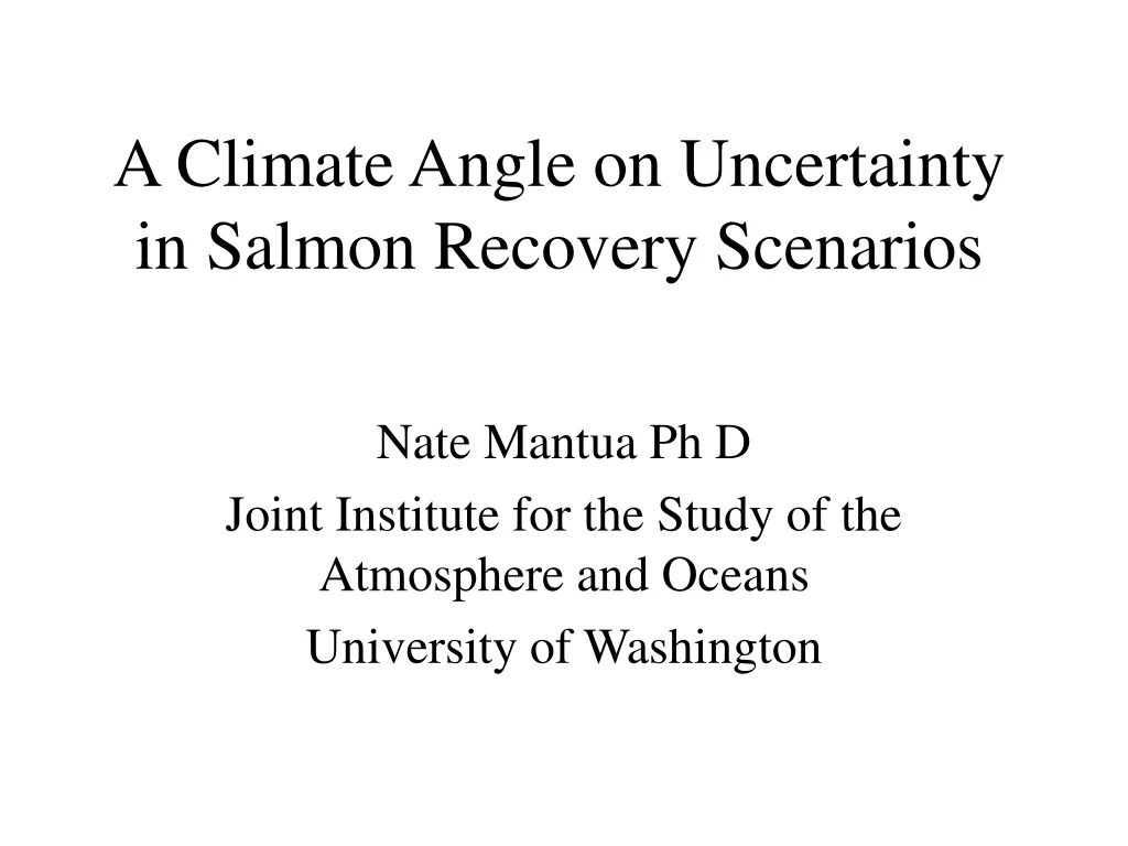 a climate angle on uncertainty in salmon recovery scenarios