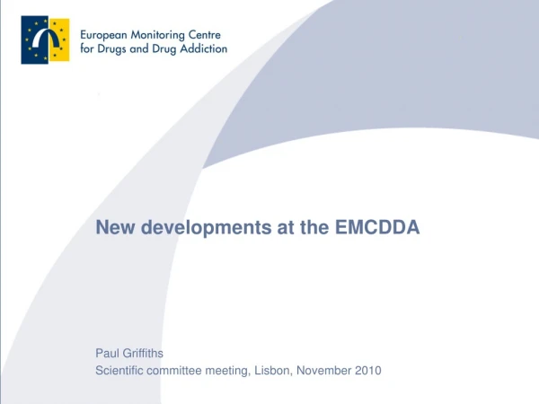 New developments at the EMCDDA