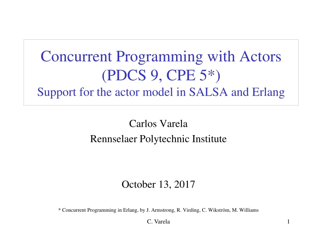 concurrent programming with actors pdcs 9 cpe 5 support for the actor model in salsa and erlang