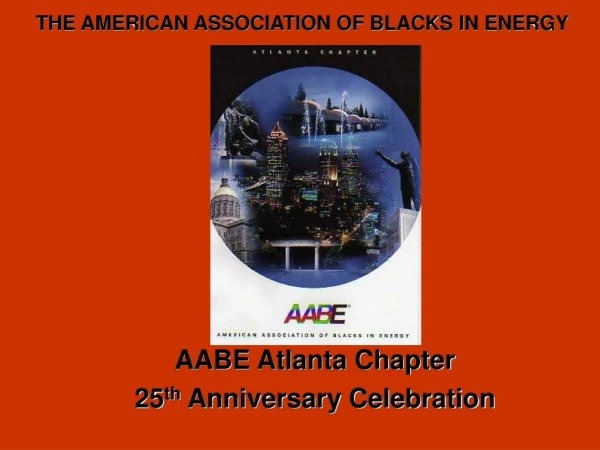 AABE Atlanta Chapter 25 th  Anniversary Celebration