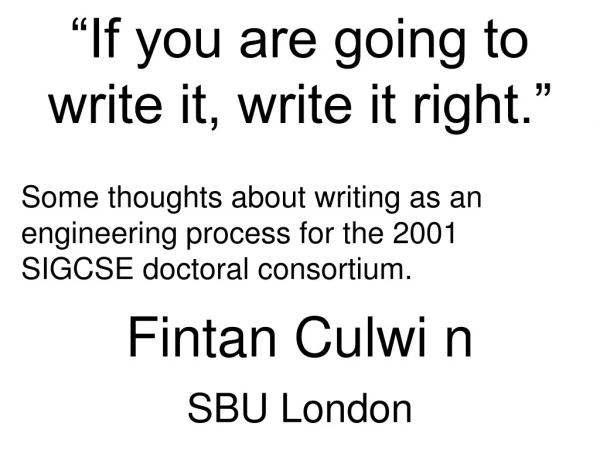“If you are going to  write it, write it right.”
