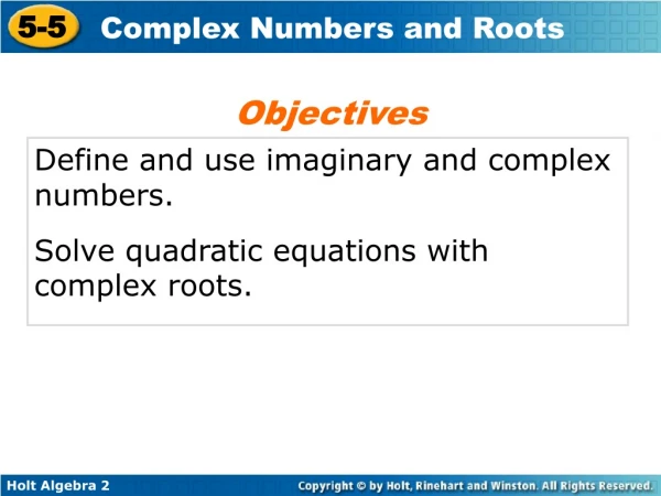 Define and use imaginary and complex numbers. Solve quadratic equations with complex roots.