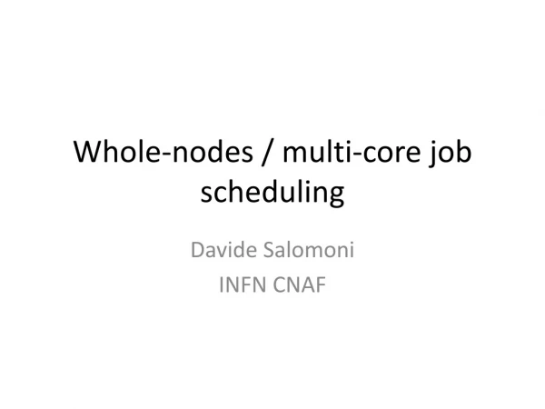 Whole-nodes / multi-core job scheduling
