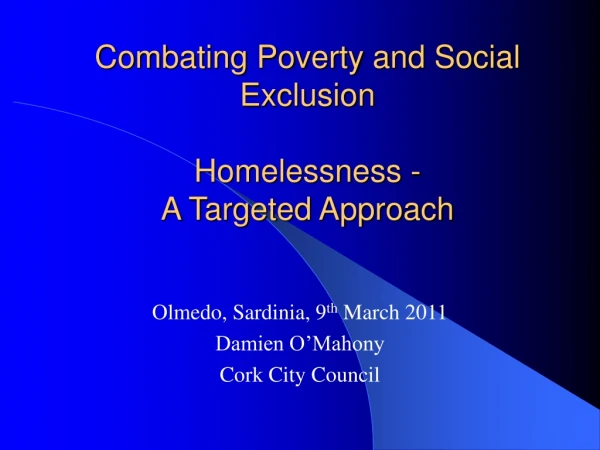 Combating Poverty and Social Exclusion Homelessness -  A Targeted Approach