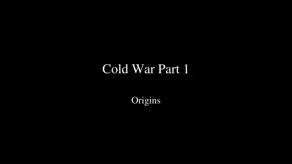 Cold War Part 1