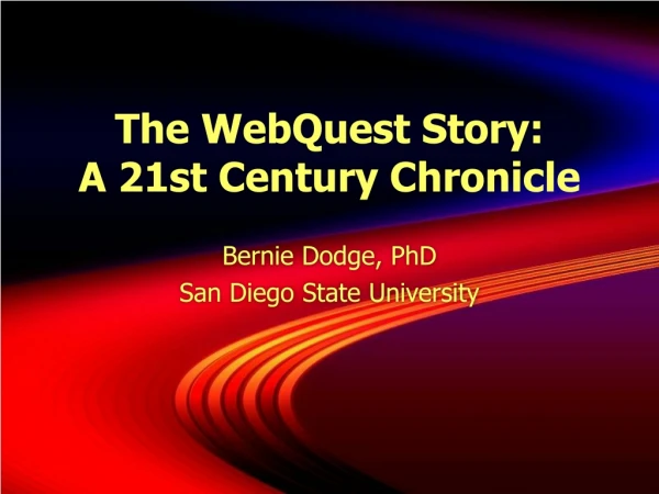 The WebQuest Story:  A 21st Century Chronicle