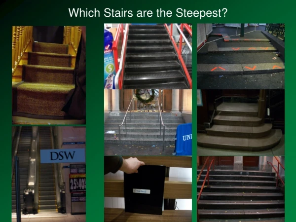 Which Stairs are the Steepest?