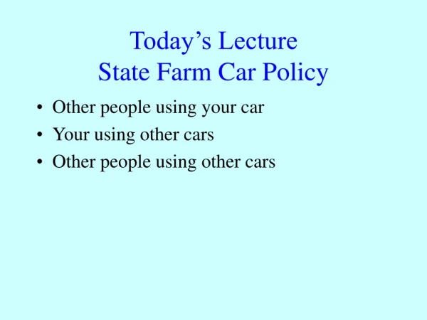 Today’s Lecture State Farm Car Policy
