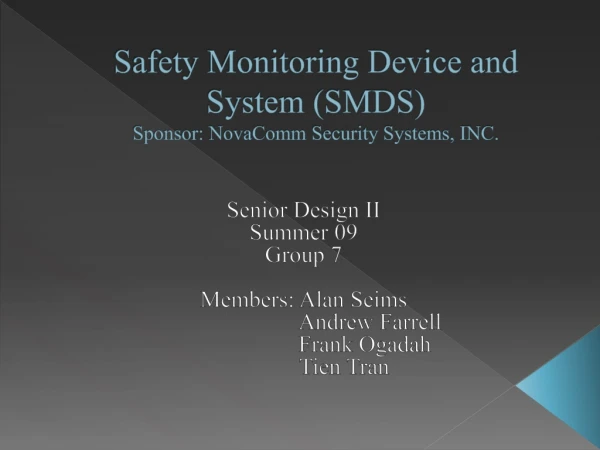 Safety Monitoring Device and System (SMDS) Sponsor:  NovaComm  Security Systems, INC.