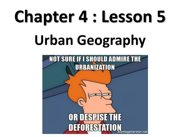 Chapter 4 : Lesson 5  Urban Geography