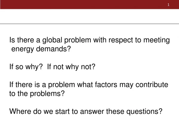 Is there a global problem with respect to meeting  energy demands? If so why?  If not why not?