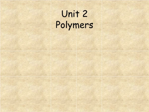 Unit 2  Polymers