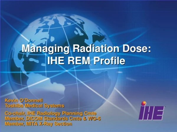 Managing Radiation Dose: IHE REM Profile