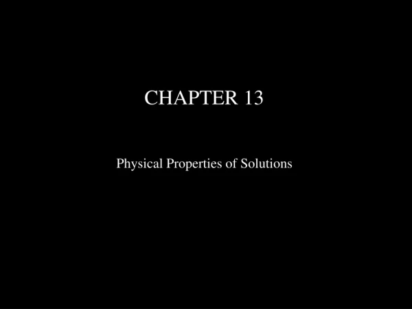 CHAPTER 13 Physical Properties of Solutions