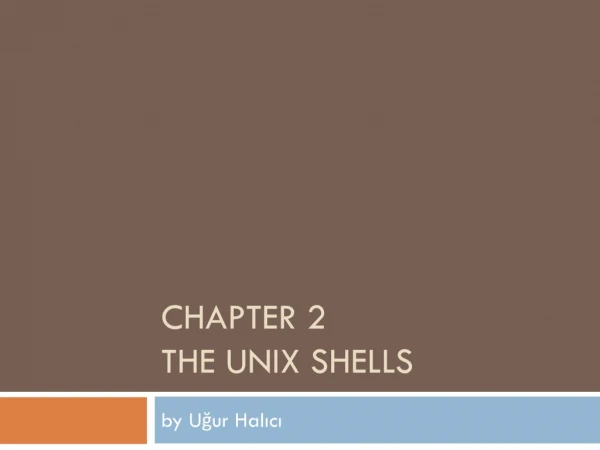 CHAPTER 2 THE UNIX SHELLS