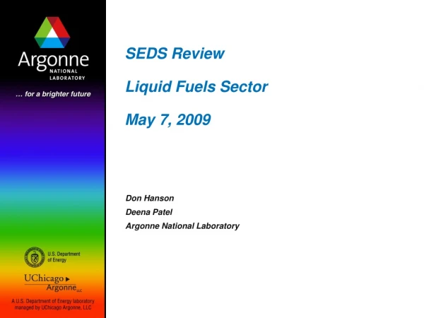 SEDS Review Liquid Fuels Sector May 7, 2009