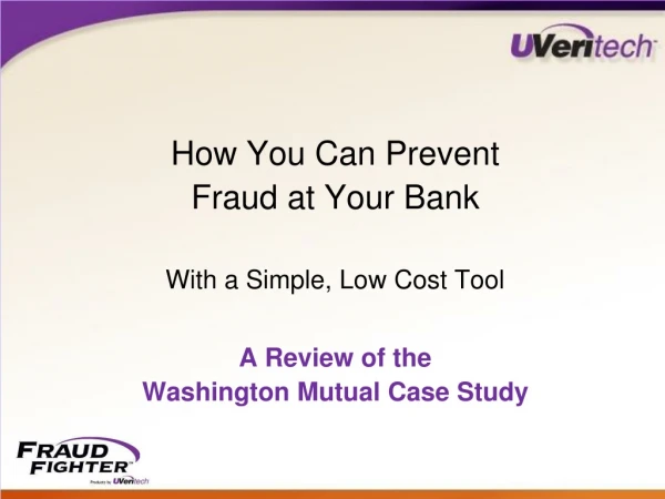 How You Can Prevent  Fraud at Your Bank With a Simple, Low Cost Tool A Review of the