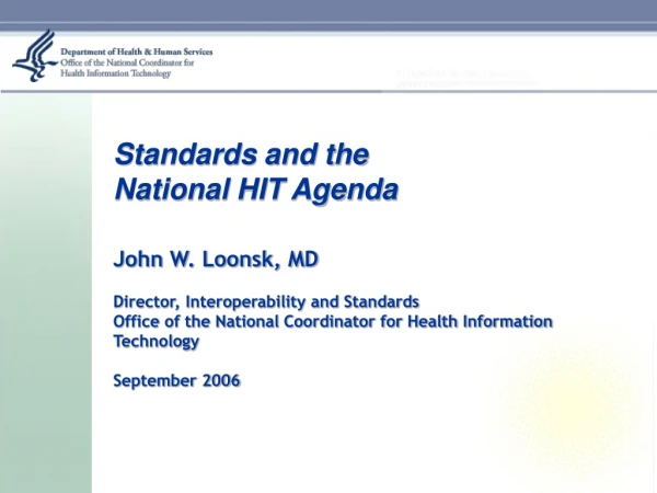 Standards and the  National HIT Agenda John W. Loonsk, MD Director, Interoperability and Standards