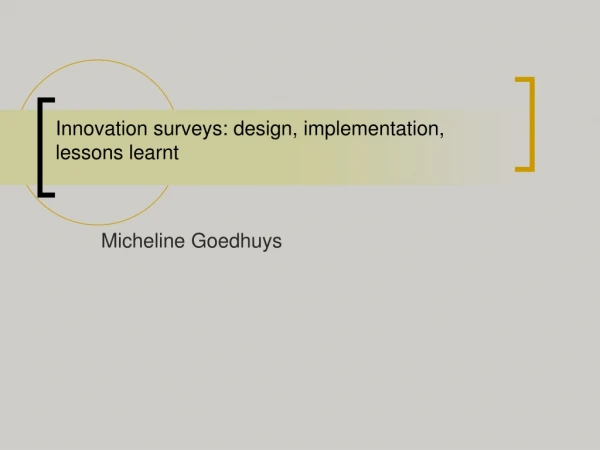 Innovation surveys: design, implementation, lessons learnt