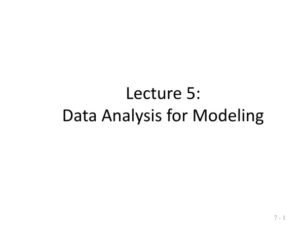 Lecture 5:  Data Analysis for Modeling
