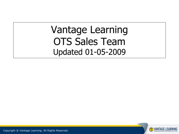 Vantage Learning  OTS Sales Team Updated 01-05-2009