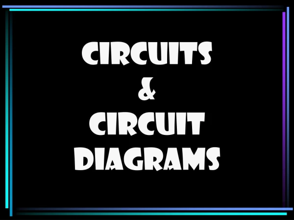 Circuits &amp;  Circuit Diagrams