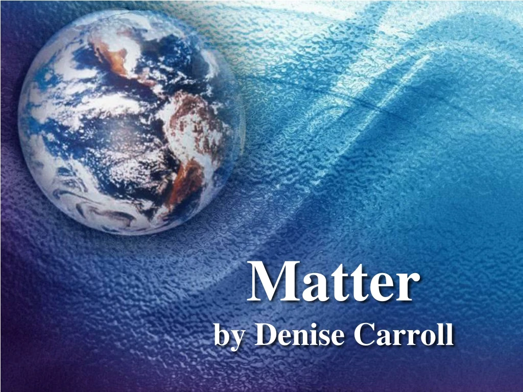 matter by denise carroll