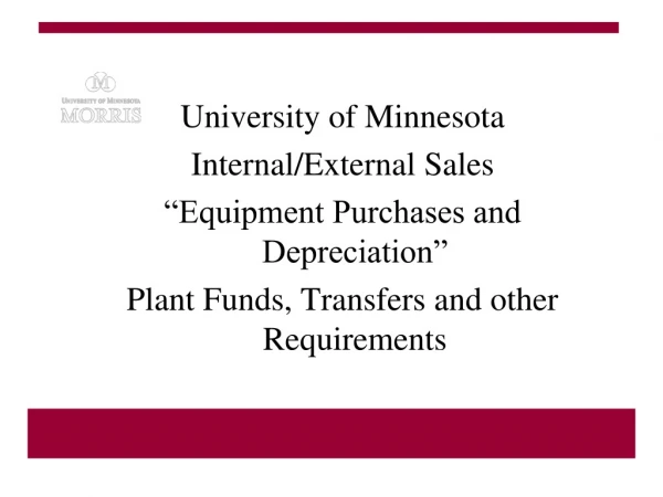 University of Minnesota Internal/External Sales  “Equipment Purchases and Depreciation”