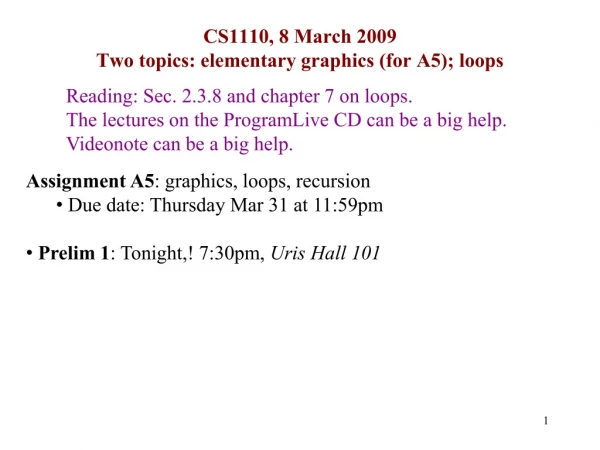 CS1110, 8 March 2009      Two topics: elementary graphics (for A5); loops