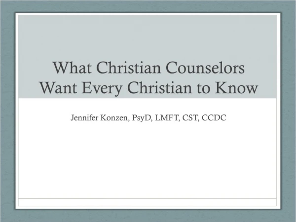 What Christian Counselors Want Every Christian to Know