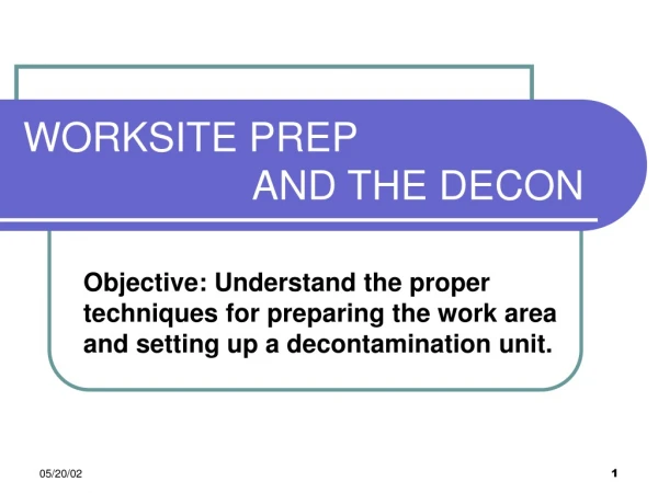 WORKSITE PREP 			   AND THE DECON