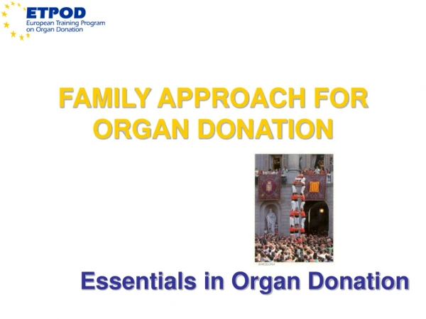 FAMILY APPROACH FOR  ORGAN DONATION