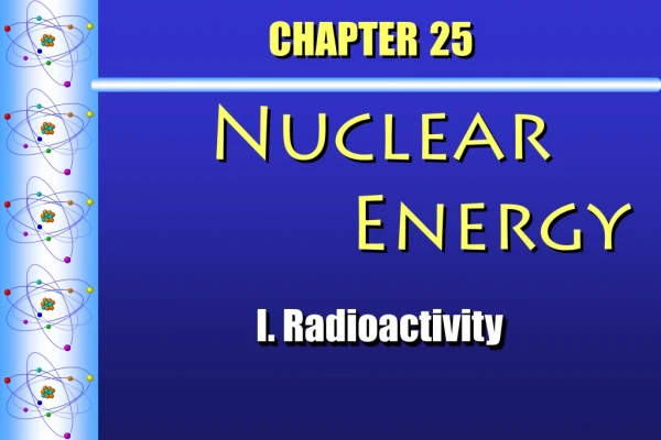 CHAPTER 25   Nuclear 			   Energy