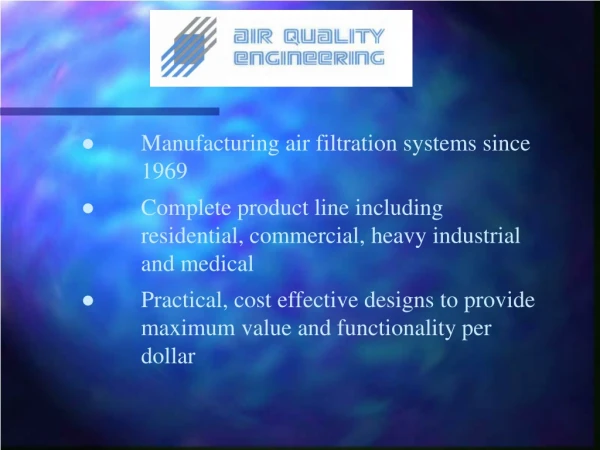● 	Manufacturing air filtration systems since 	1969