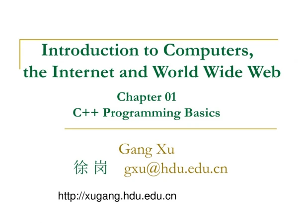 Chapter 01 C++ Programming Basics Gang Xu   徐 岗     gxu@hdu
