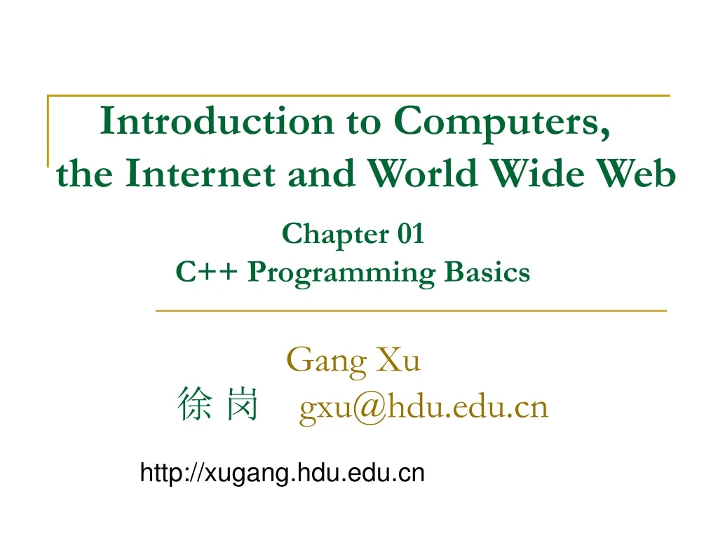 chapter 01 c programming basics gang xu gxu@hdu edu cn