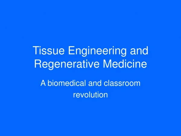 Tissue Engineering and Regenerative Medicine