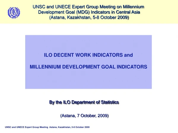 ILO DECENT WORK INDICATORS and MILLENNIUM DEVELOPMENT GOAL INDICATORS