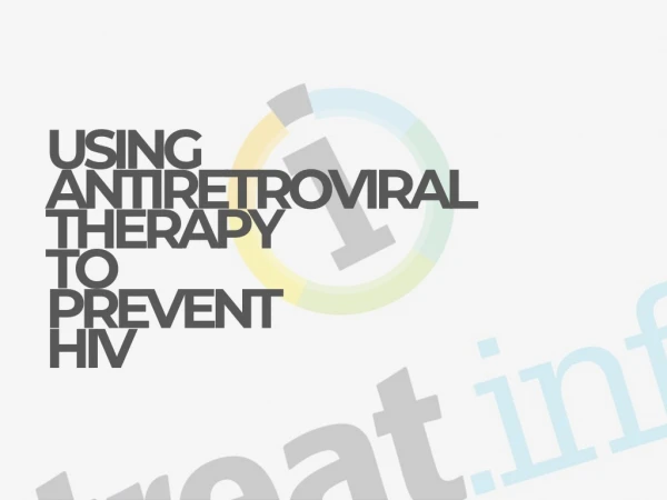 Using Antiretroviral THERAPY to prevent HIV