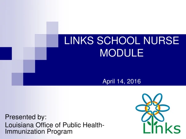 LINKS SCHOOL NURSE MODULE April 14, 2016