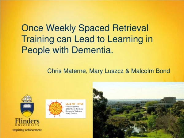 Once Weekly Spaced Retrieval Training can Lead to Learning in People with Dementia.