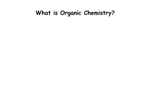 What is Organic Chemistry?