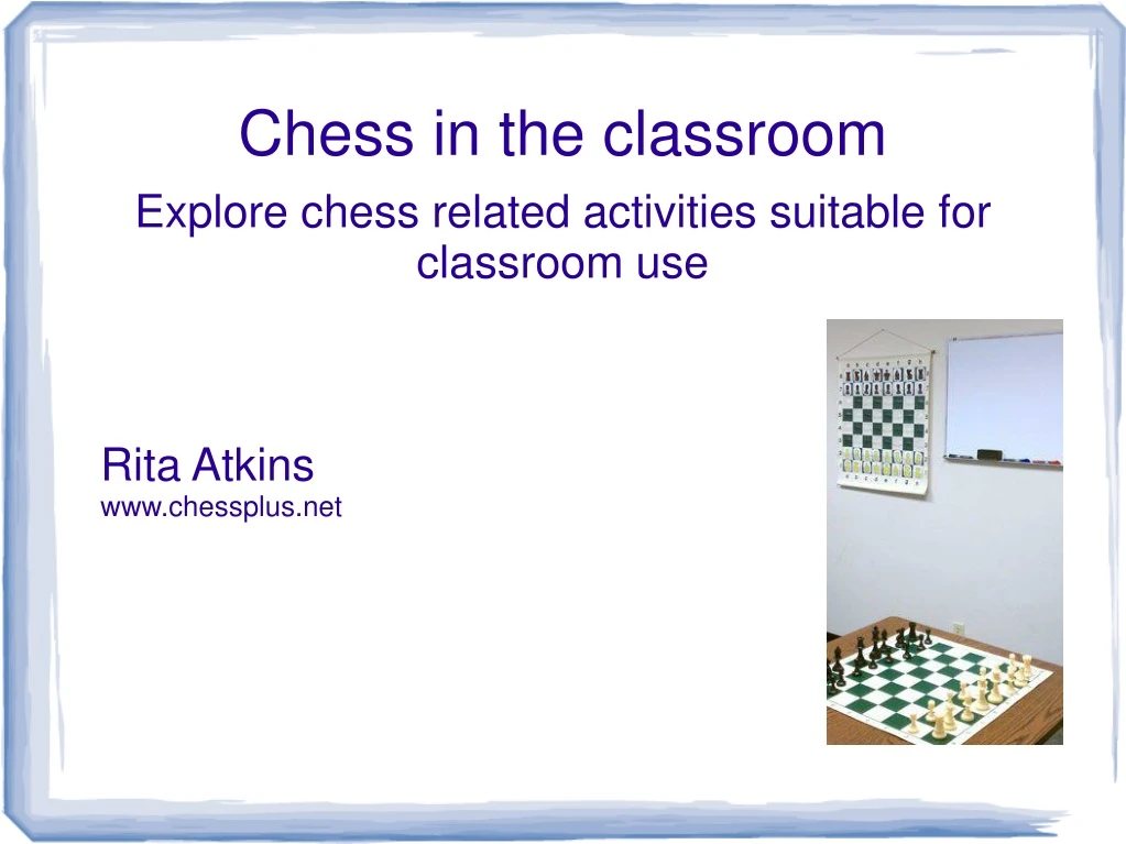 explore chess related activities suitable for classroom use rita atkins www chessplus net
