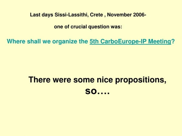 Last days Sissi-Lassithi, Crete , November 2006-  one of crucial question was: