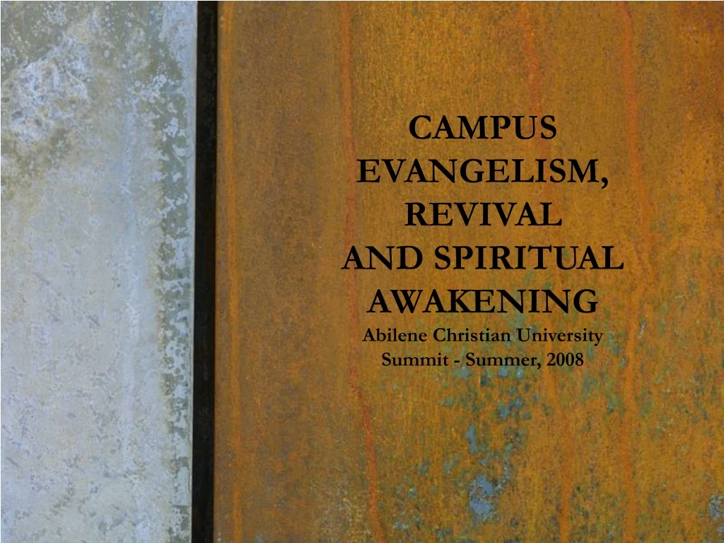 campus evangelism revival and spiritual awakening abilene christian university summit summer 2008