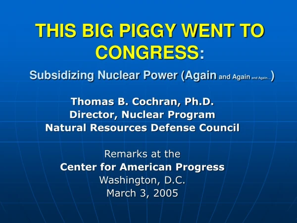 THIS BIG PIGGY WENT TO CONGRESS : Subsidizing Nuclear Power (Again  and Again and Again… )