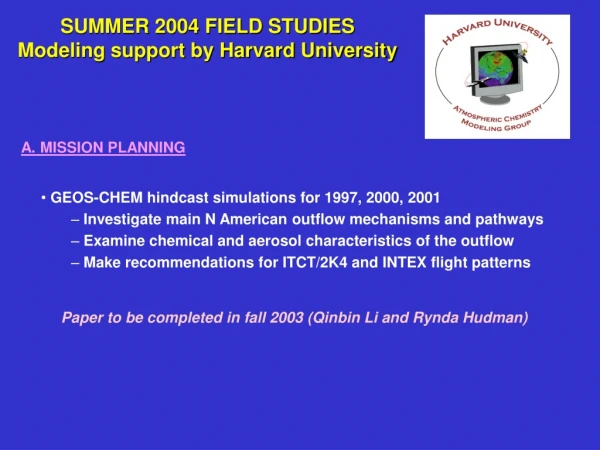 SUMMER 2004 FIELD STUDIES Modeling support by Harvard University