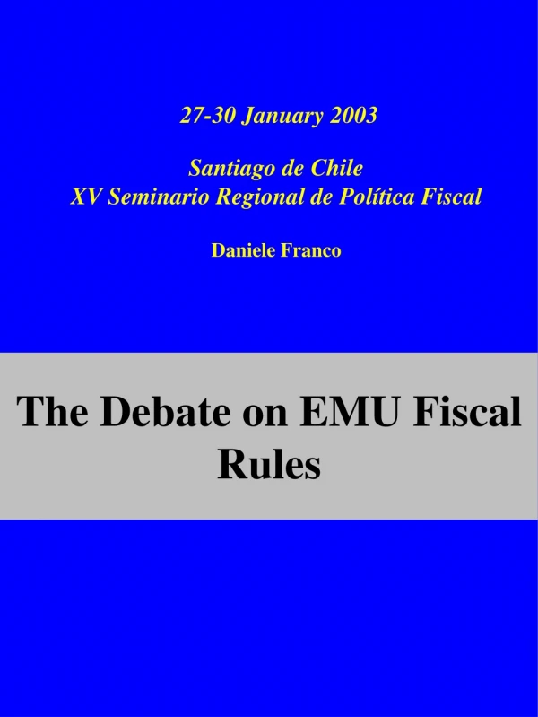 27-30 January 2003 Santiago de Chile XV Seminario Regional de Política Fiscal Daniele Franco