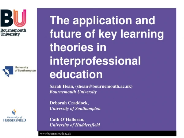 The application and future of key learning theories in interprofessional education