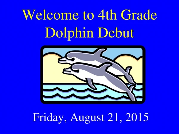 Welcome to 4th Grade Dolphin Debut